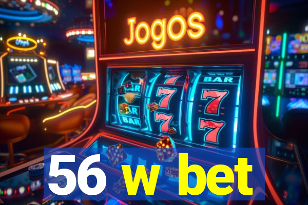 56 w bet